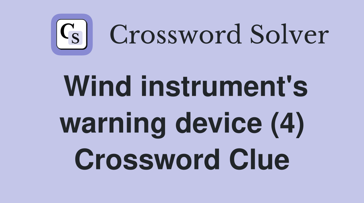 Wind instrument's warning device (4) Crossword Clue Answers